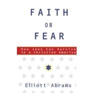 Faith or Fear How Jews Can Survive in a Christian America