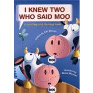 I Knew Two Who Said Moo A Counting and Rhyming Book
