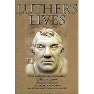 Luther's Lives : Two Contemporary Accounts of Martin Luther