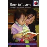 Born to Learn : Developing a Child's Reading and Writing