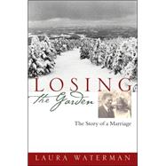 Losing the Garden The Story of a Marriage