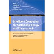 Intelligent Computing for Sustainable Energy and Environment: Second International Conference, ICSEE 2012, Shanghai, China, September 12-13, 2012, Revised Selected Papers
