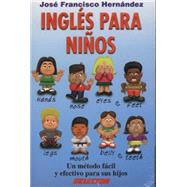 Ingles para ninos un metodo facil y efectivo para sus hijos/ English for Children With a Very Easy and Effective for Their Children