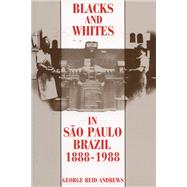 Blacks and Whites in Sao Paulo, Brazil, 1888-1988,9780299131043