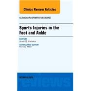 Sports Injuries in the Foot and Ankle: An Issue of Clinics in Sports Medicine