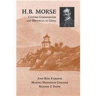 H.B. Morse, Customs Commissioner and Historian of China