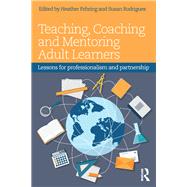 Teaching, Coaching and Mentoring Adult Learners: Lessons for Professionalism and Partnership