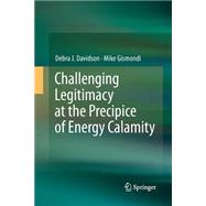 Challenging Legitimacy at the Precipice of Energy Calamity