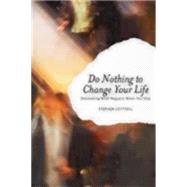 Do Nothing to Change Your Life