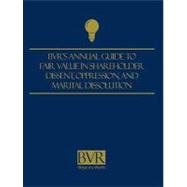BVR's Guide to Fair Value in Shareholder Dissent, Oppression, and Marital Dissolution : 2008 Edition