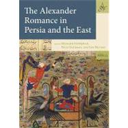 The Alexander Romance in Persia and the East