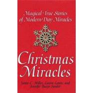 Christmas Miracles : Magical True Stories of Modern-Day Miracles