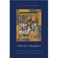 Deborah's Daughters Gender Politics and Biblical Interpretation