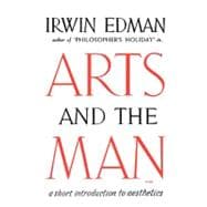 Arts and the Man A Short Introduction to Aesthetics