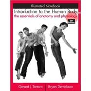 Introduction to the Human Body: The Essentials of Anatomy and Physiology, Illustrated Notebook, 7th Edition