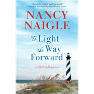 To Light the Way Forward A Novel book cover, ISBN 9780593601044