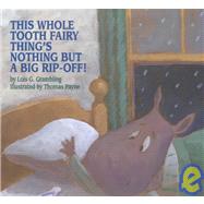 This Whole Tooth Fairy Things Nothing but a Big Rip Off!
