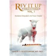 Rev It Up - Verse by Verse - Vol 1 Revelation Demystified & the Future Clarified