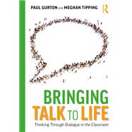 Bringing Talk to Life: Thinking Through Dialogue in The Classroom
