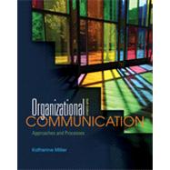 Organizational Communication: Approaches and Processes, 6th Edition
