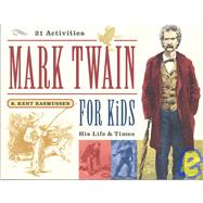 Mark Twain for Kids : His Life and Times, 21 Activities