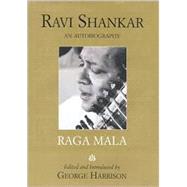 Raga Mala : The Autobiography of Ravi Shankar
