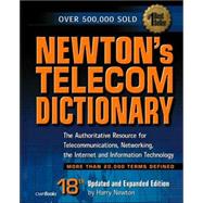 Newton's Telecom Dictionary : The Authoritative Guide to Telecommunications, Networking, the Internet and Information Technology