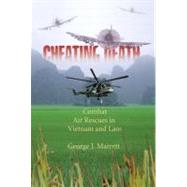 Cheating Death : Combat Air Rescue in Vietnam and Laos