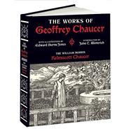The Works of Geoffrey Chaucer The William Morris Kelmscott Chaucer With Illustrations by Edward Burne-Jones