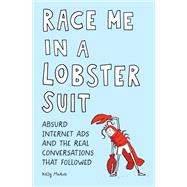 Race Me in a Lobster Suit Absurd Internet Ads and the Real Conversations that Followed