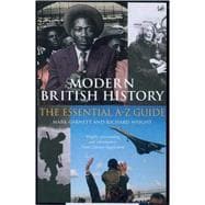 Modern British History The Essential A-Z Guide