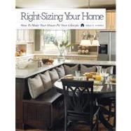 Right-Sizing Your Home: How to Make Your House Fit Your Lifestyle