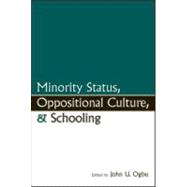 Minority Status, Oppositional Culture, & Schooling