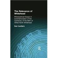 The Relevance of Whitehead: Philosophical Essays in Commemoration of the Centenary of the  Birth of Alfred North Whitehead