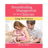 Breastfeeding Management for the Clinician Using the Evidence