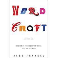 Wordcraft : The Art of Turning Little Words into Big Business