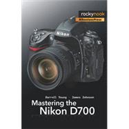 Mastering the Nikon D700, 1st Edition