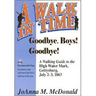 Goodbye Boys! Goodbye! : A Walking Guide to the High Water Mark, Gettysburg, July 2-3, 1863