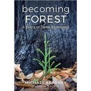 Becoming Forest: A Story of Deep Belonging book cover, ISBN 9781632261045