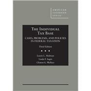 Malman, Sugin, and Wallace's The Individual Tax Base, Cases, Problems, and Policies in Federal Taxation, 3d(American Casebook Series)