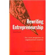 Rewriting Entrepreneurship For a New Perspective on Organisational Creativity