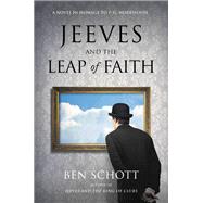 Jeeves and the Leap of Faith A Novel in Homage to P. G. Wodehouse