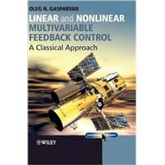 Linear and Nonlinear Multivariable Feedback Control A Classical Approach
