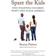 Spare the Kids Why Whupping Children Won't Save Black America