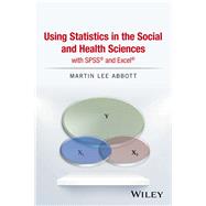 Using Statistics in the Social and Health Sciences With Spss and Excel