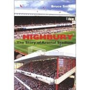 Highbury : The Story of Arsenal Stadium