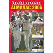 Basesball America Almanac 2005 : A Comprehensive Review of the 2004 Season: Featuring Statistics and Commentary