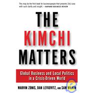 The Kimchi Matters Global Business and Local Politics in a Crisis-Driven World