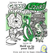 Hold on to Your Tail : Letters from Camp Lizard