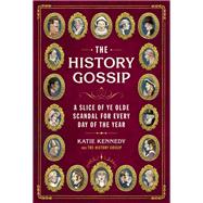 The History Gossip A Slice of Ye Olde Scandal for Every Day of the Year